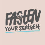 Fasten your seatbelt